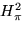 $H^2_{\pi}$