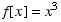 f[x] = x^3