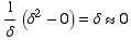1/δ (δ^2 - 0) = δ≈0